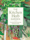 The Kitchen Herb Garden (Growing and Preparing Essential Herbs) by Rosalind Creasy, 9780804852302
