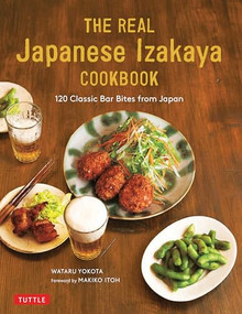 The Real Japanese Izakaya Cookbook (120 Classic Bar Bites from Japan) by Wataru Yokota, Makiko Itoh, 9784805315286