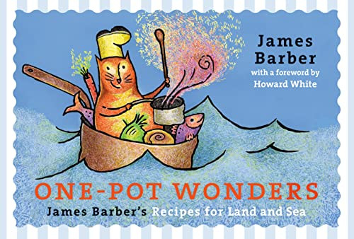 One-Pot Wonders (James Barber's Recipes for Land and Sea) by James Barber, 9781550178715