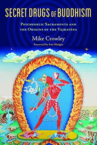 Secret Drugs of Buddhism (Psychedelic Sacraments and the Origins of the Vajrayana) by Michael Crowley, Ann Shulgin, 9780907791744
