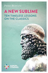 A New Sublime (Ten Timeless Lessons on the Classics) by Piero Boitani, Ann Goldstein, 9781609455378