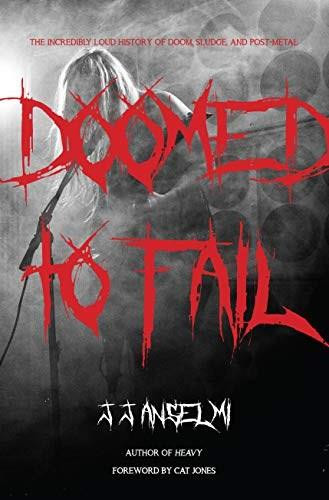 Doomed to Fail (The Incredibly Loud History of Doom, Sludge, and Post-metal) by J. J. Anselmi, Cat Jones, 9781644280645