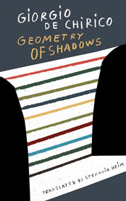 Geometry of Shadows by Giorgio de Chirico, Stefania Heim, 9780998267548
