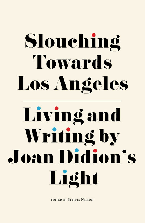 Slouching Towards Los Angeles by Steffie Nelson, 9781644280676