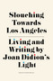 Slouching Towards Los Angeles by Steffie Nelson, 9781644280676