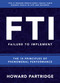 F.T.I. Failure to Implement (The 10 Principles of Phenomenal Performance) by Howard Partridge, 9781640951464