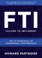 F.T.I. Failure to Implement (The 10 Principles of Phenomenal Performance) by Howard Partridge, 9781640951464
