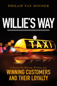 Willie's Way (6 Secrets for Wooing, Wowing, and Winning Customers and Their Loyalty) by Phillip Van Hooser, 9781640951440