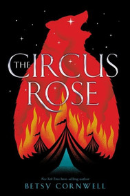 The Circus Rose by Betsy Cornwell, 9781328639509