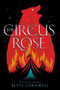 The Circus Rose by Betsy Cornwell, 9781328639509