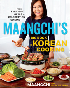 Maangchi's Big Book Of Korean Cooking (From Everyday Meals to Celebration Cuisine) by Maangchi, Martha Rose Shulman, 9781328988126