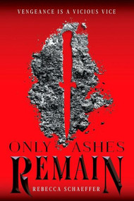 Only Ashes Remain by Rebecca Schaeffer, 9781328863553