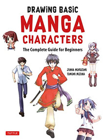 Drawing Basic Manga Characters (The Complete Guide for Beginners (The Easy 1-2-3 Method for Beginners)) by Junka Morozumi, Tomomi Mizuna, 9784805315101