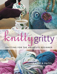 Knitty Gritty (Knitting for the Absolute Beginner) - 9781789940077 by Aneeta Patel, 9781789940077