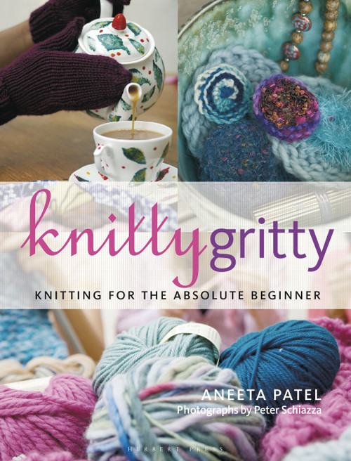 Knitty Gritty (Knitting for the Absolute Beginner) - 9781789940077 by Aneeta Patel, 9781789940077