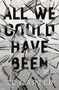 All We Could Have Been - 9781250233547 by TE Carter, 9781250233547