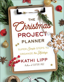 The Christmas Project Planner (Super Simple Steps to Organize the Holidays) by Kathi Lipp, 9780736978217