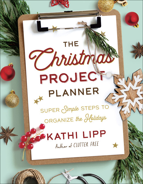 The Christmas Project Planner (Super Simple Steps to Organize the Holidays) by Kathi Lipp, 9780736978217
