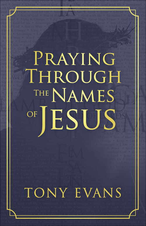 Praying Through the Names of Jesus by Tony Evans, 9780736975308