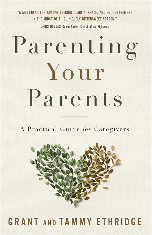 Parenting Your Parents (A Practical Guide for Caregivers) by Dr. Grant Ethridge, Tammy Ethridge, 9780736977227