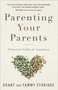 Parenting Your Parents (A Practical Guide for Caregivers) by Dr. Grant Ethridge, Tammy Ethridge, 9780736977227