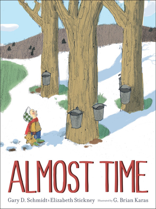 Almost Time by Gary D. Schmidt, G. Brian Karas, Elizabeth Stickney, 9780544785816