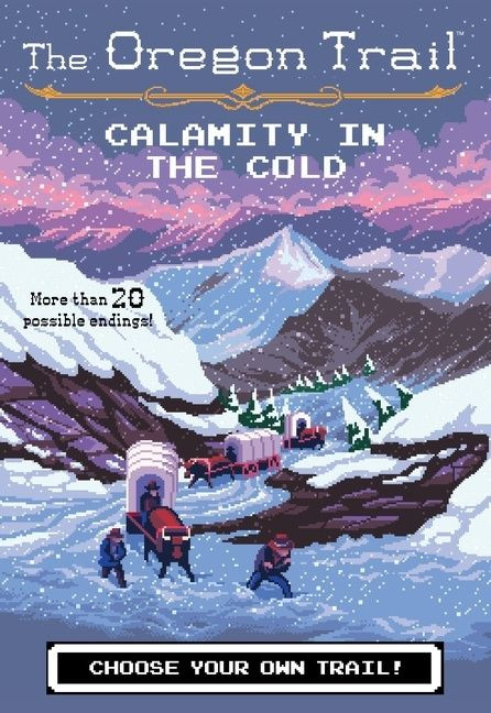 The Oregon Trail: Calamity in the Cold by Jesse Wiley, 9780358040590