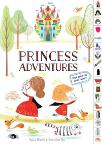 Princess Adventures: This Way or That Way? (Tabbed Find Your Way Picture Book) by Sylvie Misslin, Amandine Piu, 9780358051862