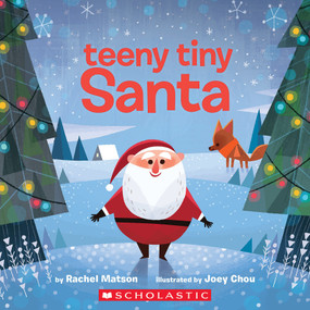 Teeny Tiny Santa by Rachel Matson, Joey Chou, 9781338318494