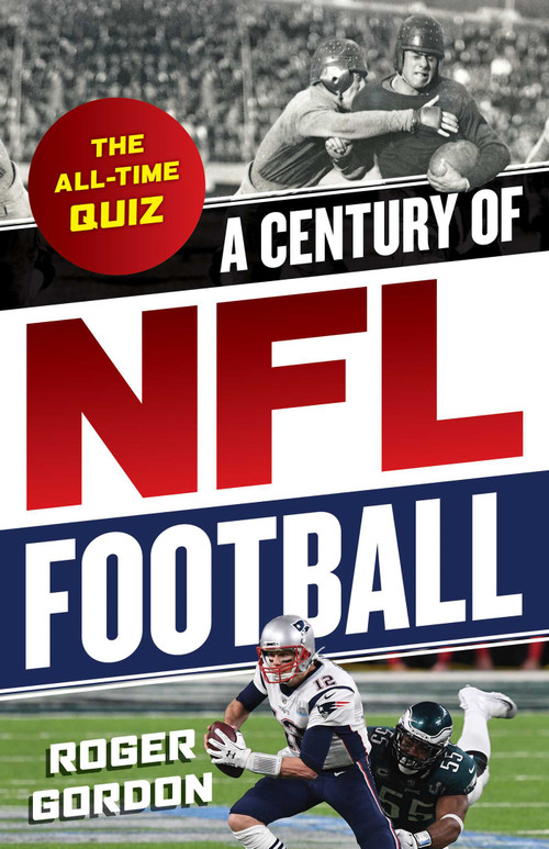 A Century of NFL Football (The All-Time Quiz) by Roger Gordon, 9781493044597