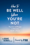 How to Be Well When You're Not by Ariane Resnick, 9781682683460