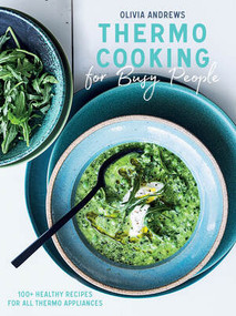 Thermo Cooking for Busy People (100+ Healthy Recipes for All Thermo Appliances) by Olivia Andrews, 9781682684092