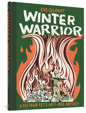 Winter Warrior (A Vietnam Vet's Anti-War Odyssey) by Eve Gilbert, Scott Camil, 9781683962137