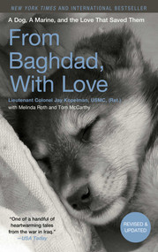 From Baghdad, With Love (A Dog, A Marine, and the Love That Saved Them) by Jay Kopelman, Melinda Roth, Tom McCarthy, 9781493042067