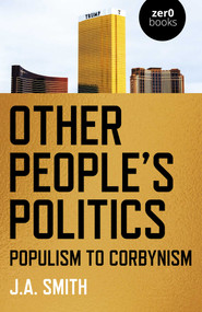 Other People's Politics (Populism to Corbynism) by J.  A. Smith, 9781782791447