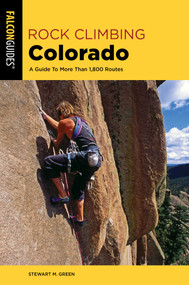 Rock Climbing Colorado by Stewart M. Green, 9781493037353