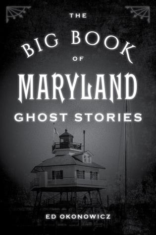 The Big Book of Maryland Ghost Stories - 9781493043880 by Ed Okonowicz, 9781493043880