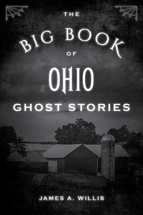The Big Book of Ohio Ghost Stories - 9781493043903 by James A. Willis, 9781493043903