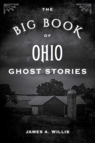 The Big Book of Ohio Ghost Stories - 9781493043903 by James A. Willis, 9781493043903