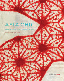 Asia Chic (The Influence of Japanese and Chinese Textiles on the Fashions of the Roaring Twenties) by Estelle Nikles Van Osselt, 9788874398560