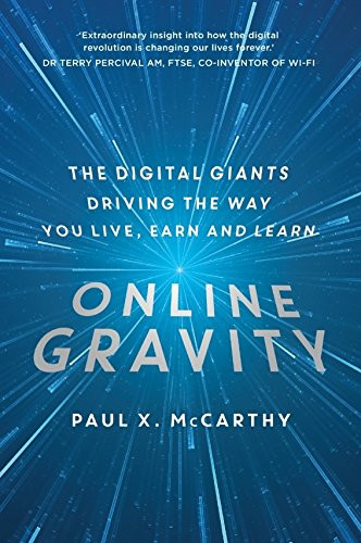 Online Gravity (The Unseen Force Driving the Way You Live, Earn, and Learn) by Paul X. McCarthy, 9781476795522