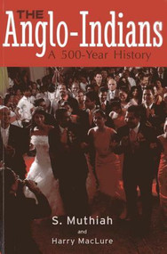 The Anglo-Indians by S. Muthiah, Harry MacLure, Richard O'Connor, 9789381523766