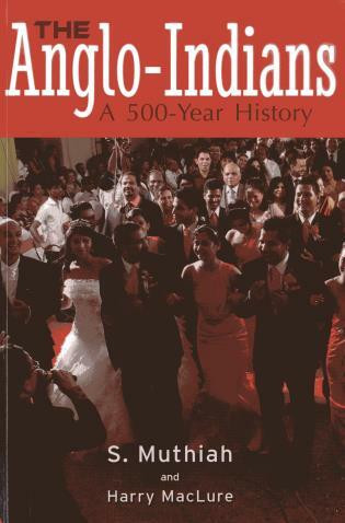 The Anglo-Indians by S. Muthiah, Harry MacLure, Richard O'Connor, 9789381523766
