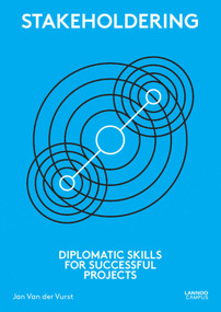 Stakeholdering (Diplomatic Skills for Successful Projects) by Jan Van der Vurst, 9789401462525