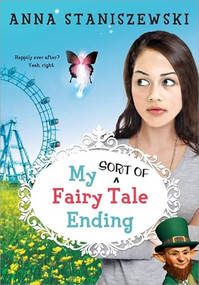 My Sort of Fairy Tale Ending by Anna Staniszewski, 9781402279331