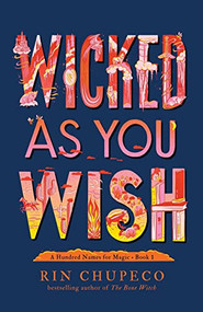 Wicked As You Wish by Rin Chupeco, 9781492672661