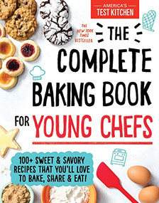 The Complete Baking Book for Young Chefs (100+ Sweet and Savory Recipes that You'll Love to Bake, Share and Eat!) by America's Test Kitchen Kids, 9781492677697