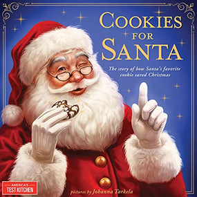 Cookies for Santa (The Story of How Santa's Favorite Cookie Saved Christmas) by America's Test Kitchen Kids, Johanna Tarkela, 9781492677710
