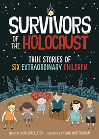 Survivors of the Holocaust (True Stories of Six Extraordinary Children) - 9781492688938 by Kath Shackleton, Zane Whittingham, Ryan Jones, 9781492688938