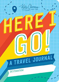 Here I Go! (A Travel Journal) by Katie Clemons, 9781492693628
